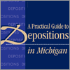 A Practical Guide to Depositions in Michigan
