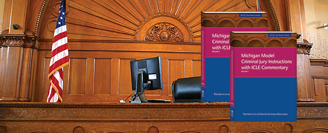 Michigan Model Criminal Jury Instructions with ICLE Commentary Get the Model Jury Instructions that Must Be Used in Criminal Trials